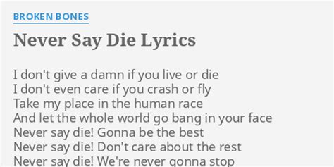 Never Say Die lyrics [Broken Bones]