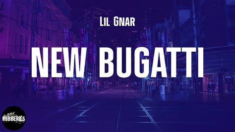 New Bugatti lyrics [Lil Gnar]