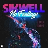No Feelings lyrics [SIKWELL]