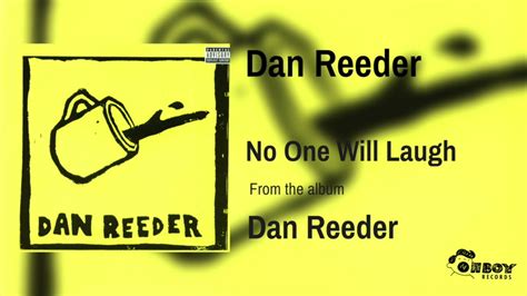 No One Will Laugh lyrics [Dan Reeder]
