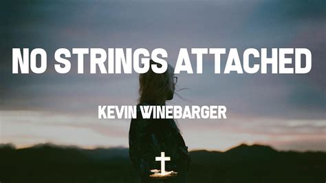 No Strings Attached lyrics [Kevin Winebarger]