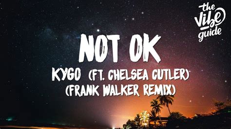 Not Ok lyrics [Kygo & Chelsea Cutler]