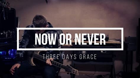 Now or Never lyrics [Three Days Grace]