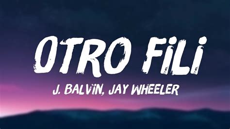 OTRO FILI lyrics [J Balvin & Jay Wheeler]