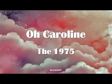 Oh Caroline lyrics [The 1975]