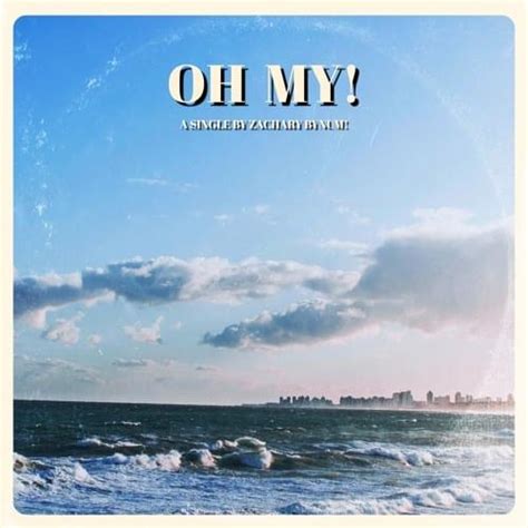 Oh My! lyrics [Zachary Bynum]