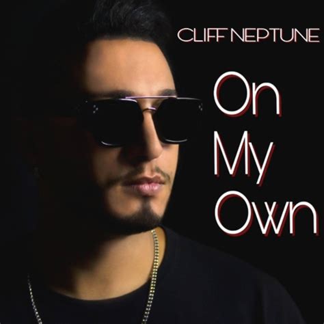On My Own lyrics [Cliff Neptune]