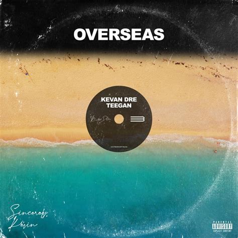 Overseas lyrics [Kevan Dre]