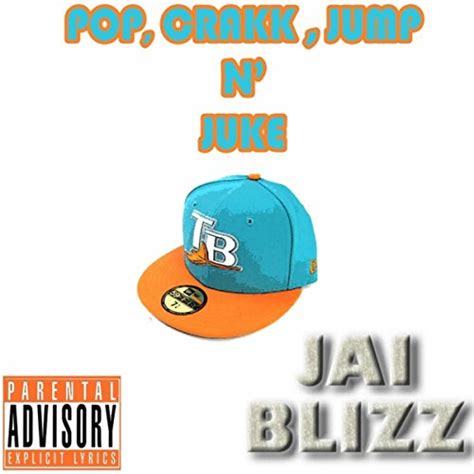 POP, CRAKK, JUMP, N' JUKE lyrics [Jai Blizz]