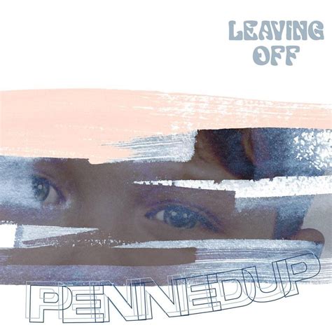 Penned Up lyrics [Leaving Off]