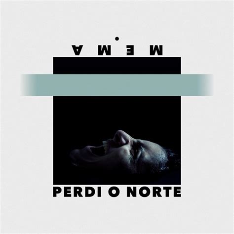 Perdi o Norte lyrics [​MEMA.]