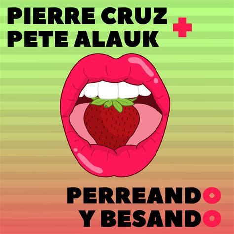 Perreando y Besando lyrics [Pierre Cruz]