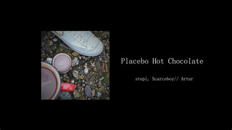 Placebo Hot Chocolate lyrics [Scarceboy// Artur]