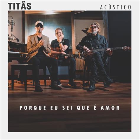 Porque Eu Sei Que É Amor lyrics [Titãs]