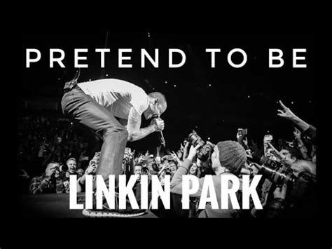 Pretend to Be lyrics [Linkin Park]