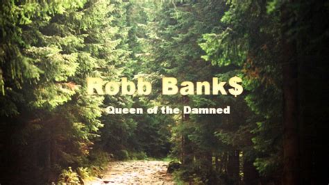 Queen of the Damned lyrics [Robb Bank$]