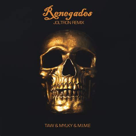 Renegades lyrics [Taw, Mylky & M.I.M.E]
