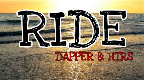 Ride. lyrics [J.Dapper & HTR$]