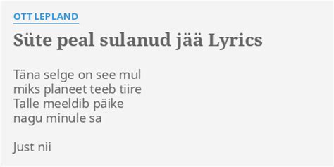 Süte peal sulanud jää lyrics [Ott Lepland]