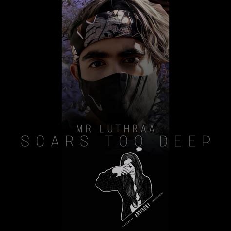 SCARS TOO DEEP lyrics [MR LUTHRAA]