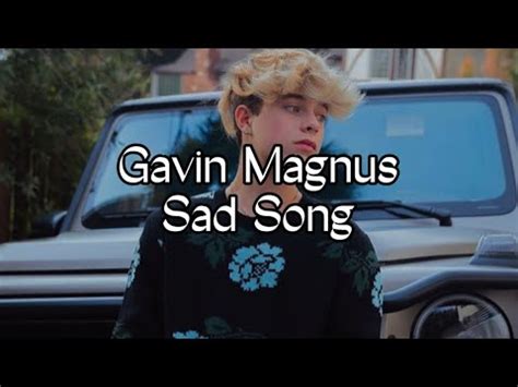 Sad Song lyrics [Gavin Magnus]