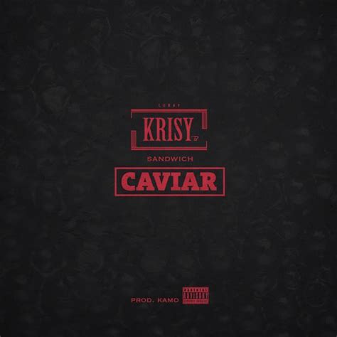 Sandwich Caviar lyrics [Krisy]