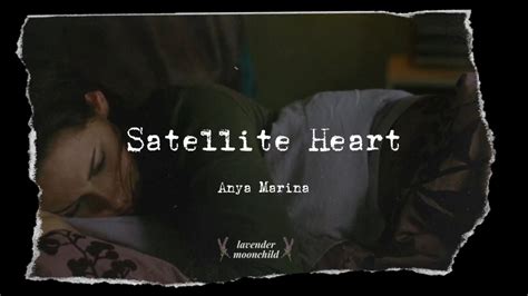 Satellite Heart lyrics [Anya Marina]