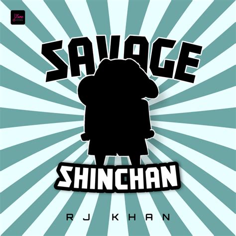 Savage Shinchan lyrics [R.J. Khan]