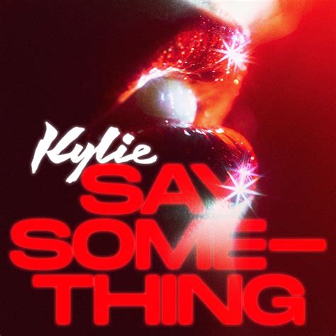 Say Something lyrics [Kylie Minogue]