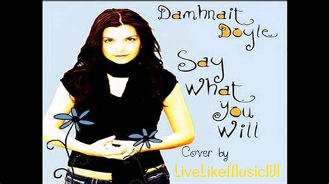 Say What You Will lyrics [Damhnait Doyle]