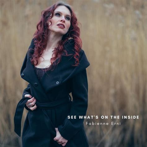 See What's On the Inside lyrics [Fabienne Erni]