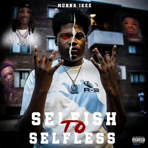Selfish To Selfless lyrics [Munna Ikee]