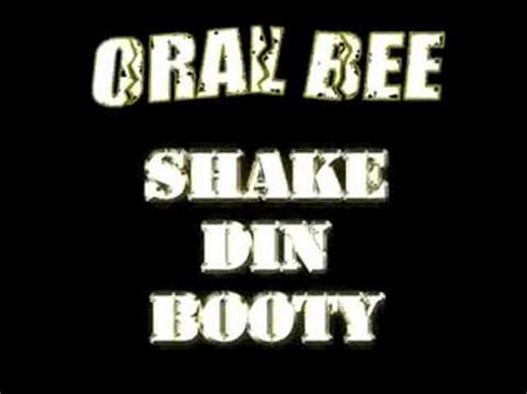 Shake din booty lyrics [Oral Bee]