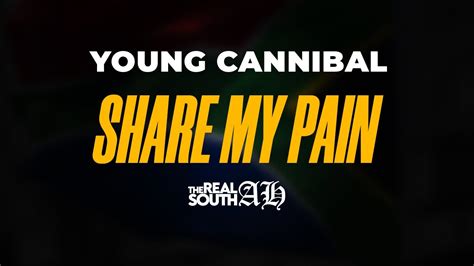 Share My Pain lyrics [Young Cannibal]