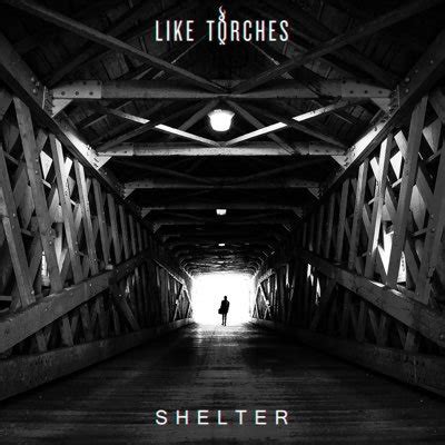 Shelter lyrics [Like Torches]