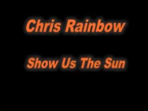 Show Us The Sun lyrics [Chris Rainbow]