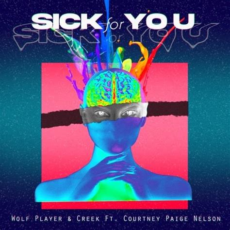 Sick for You lyrics [Wolf Player, CREEK & Courtney Paige Nelson]