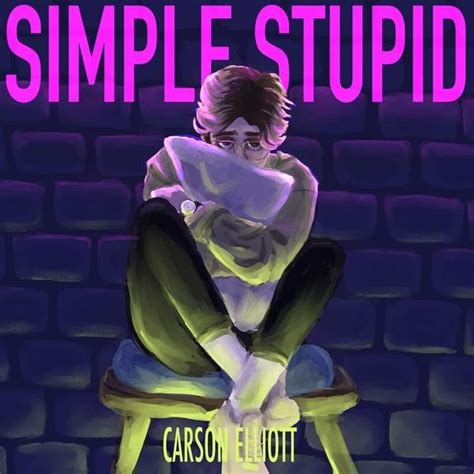 Simple Stupid lyrics [Carson Elliott]