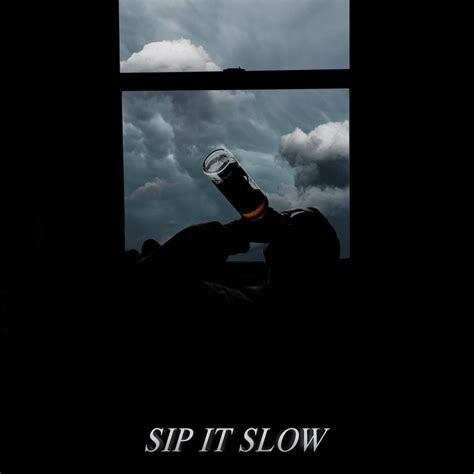 Sip It Slow lyrics [Luke Woods]