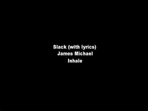 Slack lyrics [James Michael]