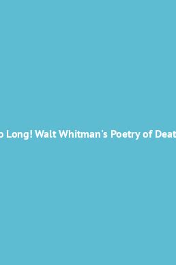 So Long lyrics [Walt Whitman]