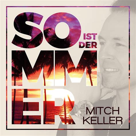 So ist der Sommer lyrics [Mitch Keller]