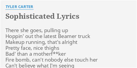 Sophisticated lyrics [Tyler Carter]