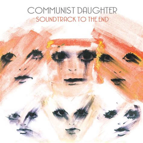 Soundtrack to the End lyrics [Communist Daughter]