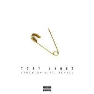 Stuck on U lyrics [Tory Lanez]