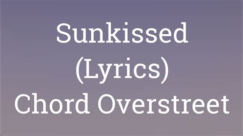 Sunkissed lyrics [Chord Overstreet]