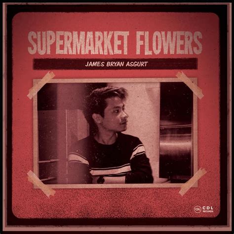 Supermarket Flowers lyrics [James Bryan Asgurt]