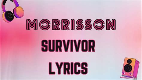 Survivor lyrics [Morrisson]