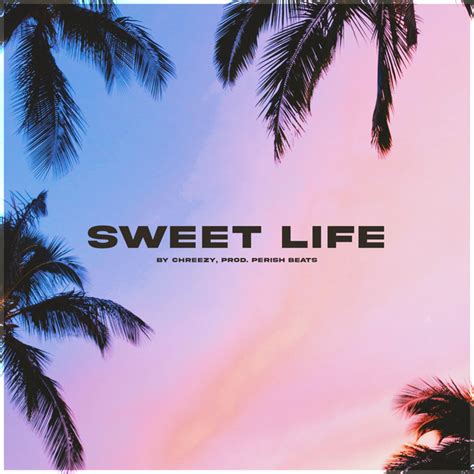 Sweet Life lyrics [​chreezy]