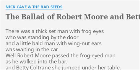 The Ballad of Robert Moore and Betty Coltrane lyrics [Nick Cave & The Bad Seeds]
